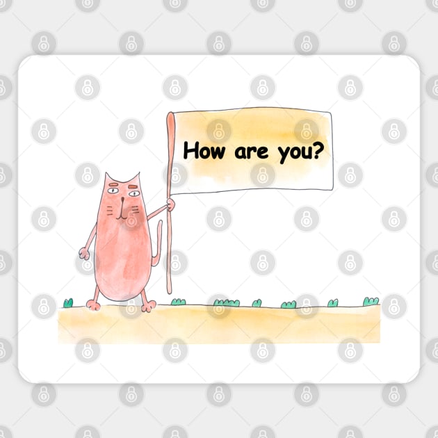 How are you? Cat is holding a banner with the inscription. Text message. Watercolor, humorous funny design. Magnet by grafinya